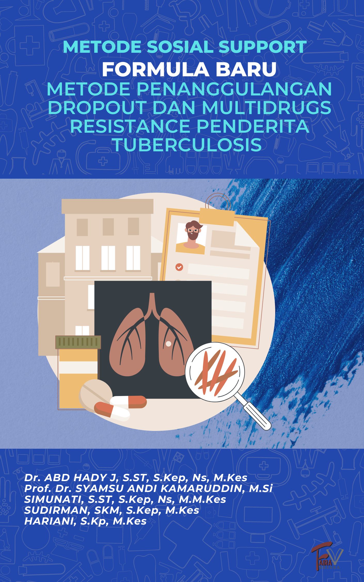 METODE SOCIAL SUPPORT FORMULA BARU PENANGGULANGAN DROPOUT DAN MULTIDRUGS RESISTANCE PENDERITA TUBERCULOSIS