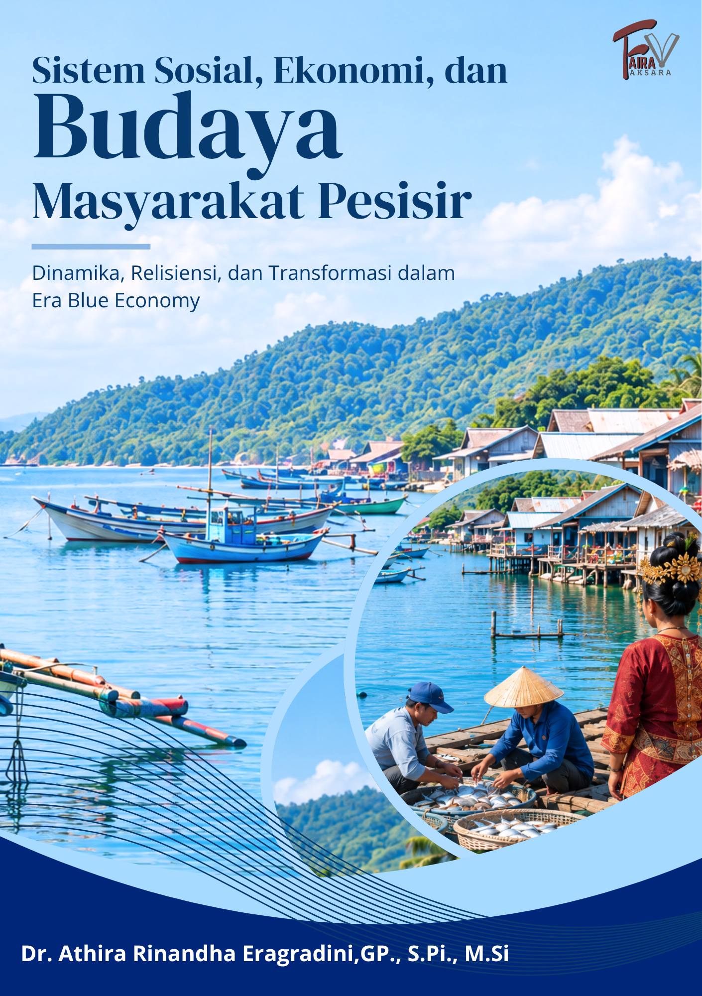 SISTEM SOSIAL, EKONOMI, DAN BUDAYA MASYARAKAT PESISIR Dinamika, Resiliensi, dan Transformasi dalam Era Blue Economy